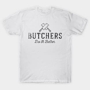 Butchers Do It Better T-Shirt